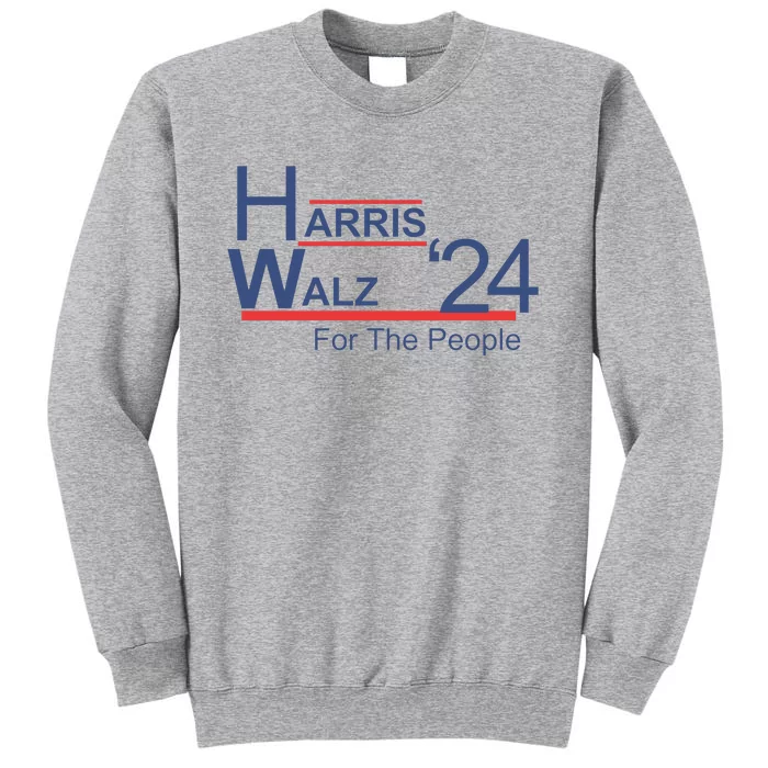 Harris Walz 24 For The People Tall Sweatshirt