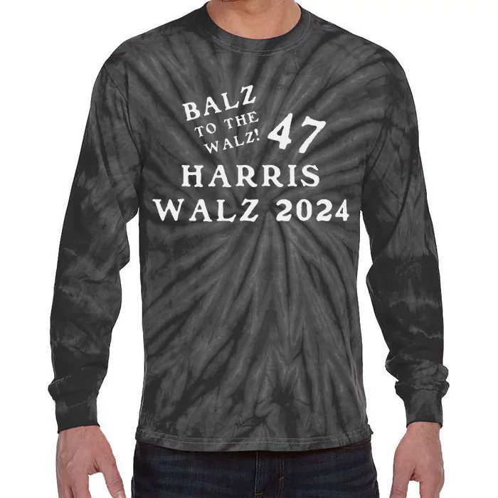 Harris Walz 47 Balz To Walz 2024 Presidential Election Funny Tie-Dye Long Sleeve Shirt