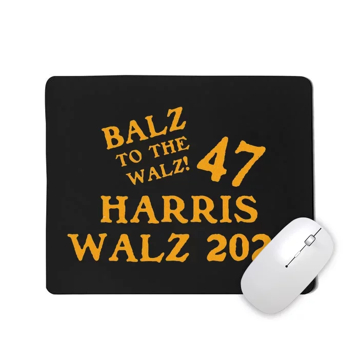 Harris Walz 47 Balz To Walz 2024 Presidential Election Funny Mousepad