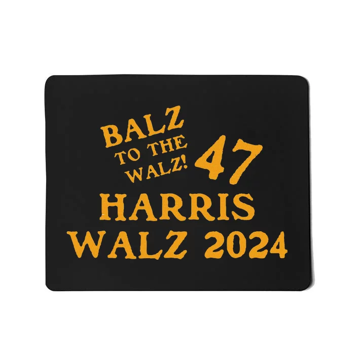 Harris Walz 47 Balz To Walz 2024 Presidential Election Funny Mousepad