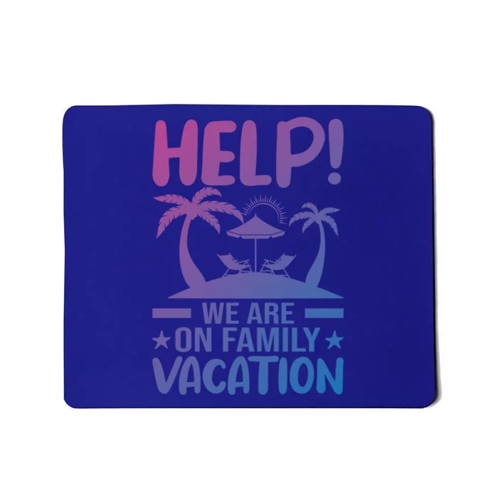 Help We Are On Family Vacay Funny Retro Costume Gift Mousepad