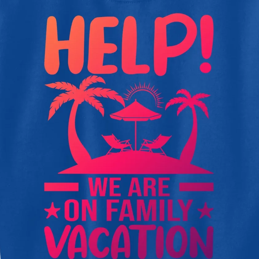 Help We Are On Family Vacay Funny Retro Costume Gift Kids Sweatshirt