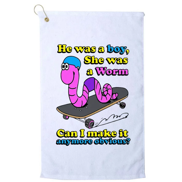 He Was A  She Was A Worm Can I Make It Anymore Obvious Platinum Collection Golf Towel