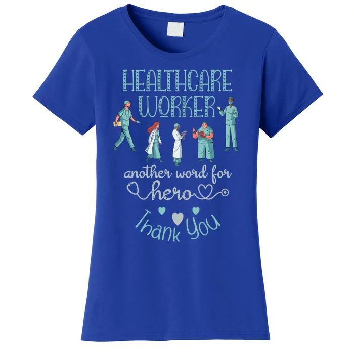 Healthcare Worker Another Word For Hero Thank You Nurses Gift Women's T-Shirt