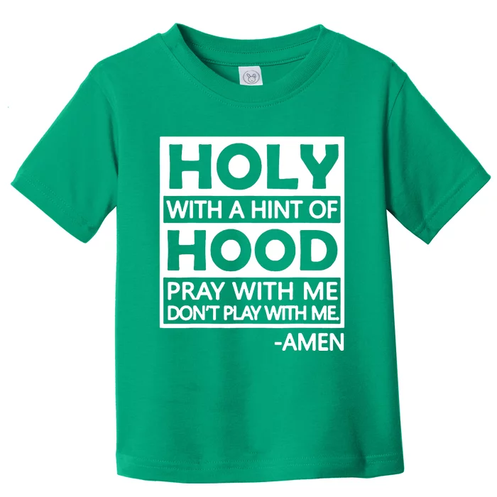 Holy With A Hint Of Hood Pray With Me Toddler T-Shirt