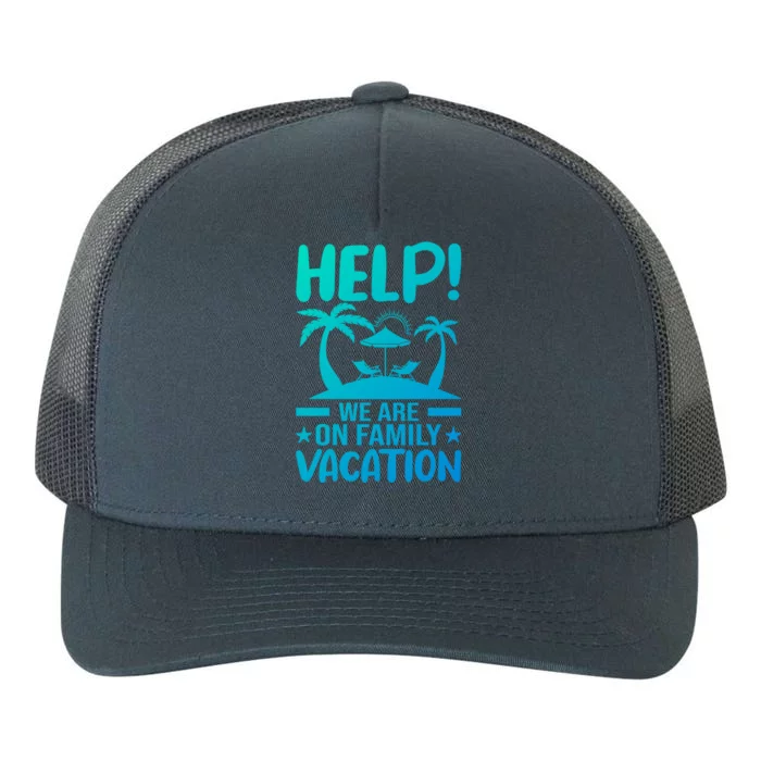 Help We Are On Family Vacay Funny Retro Costume Gift Yupoong Adult 5-Panel Trucker Hat