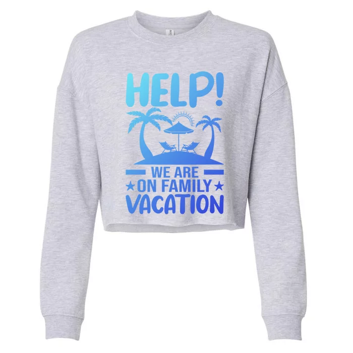 Help We Are On Family Vacay Funny Retro Costume Gift Cropped Pullover Crew