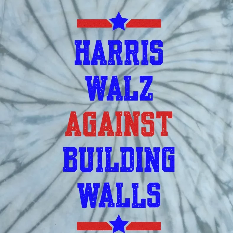 Harris Walz Against Building Walls 2024 Tie-Dye T-Shirt