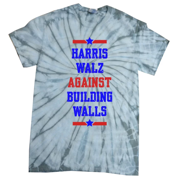 Harris Walz Against Building Walls 2024 Tie-Dye T-Shirt