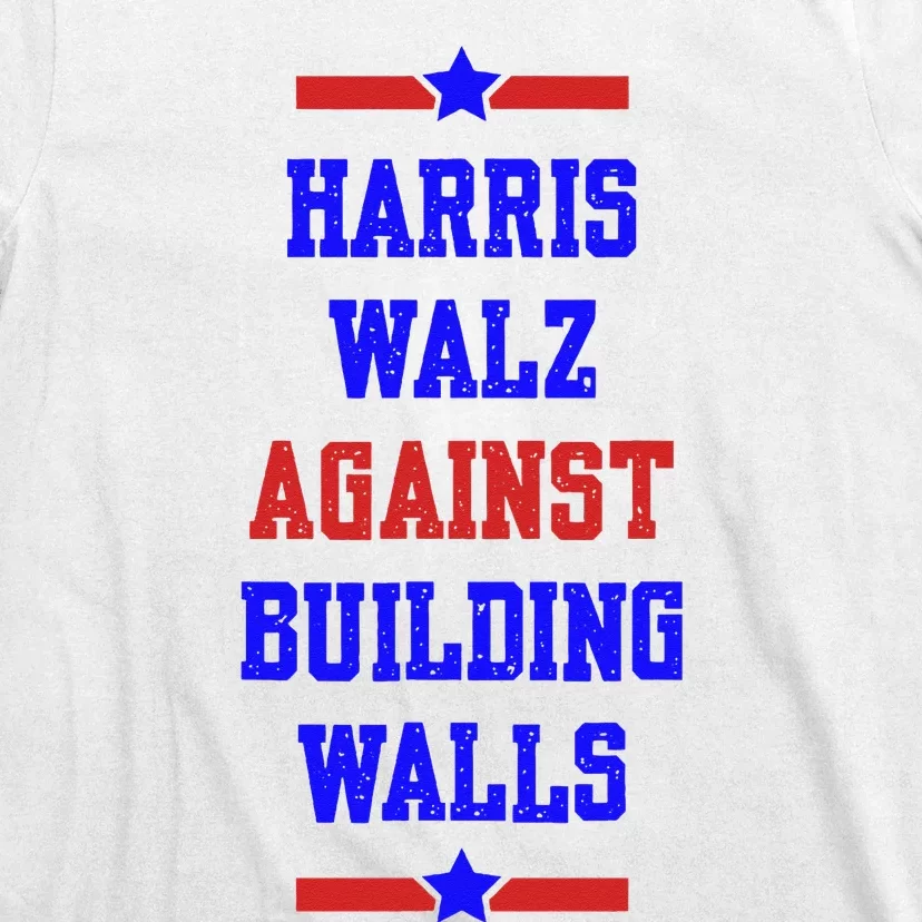 Harris Walz Against Building Walls 2024 T-Shirt