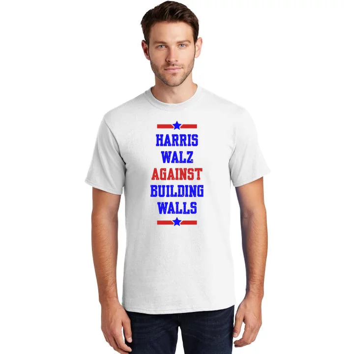 Harris Walz Against Building Walls 2024 Tall T-Shirt