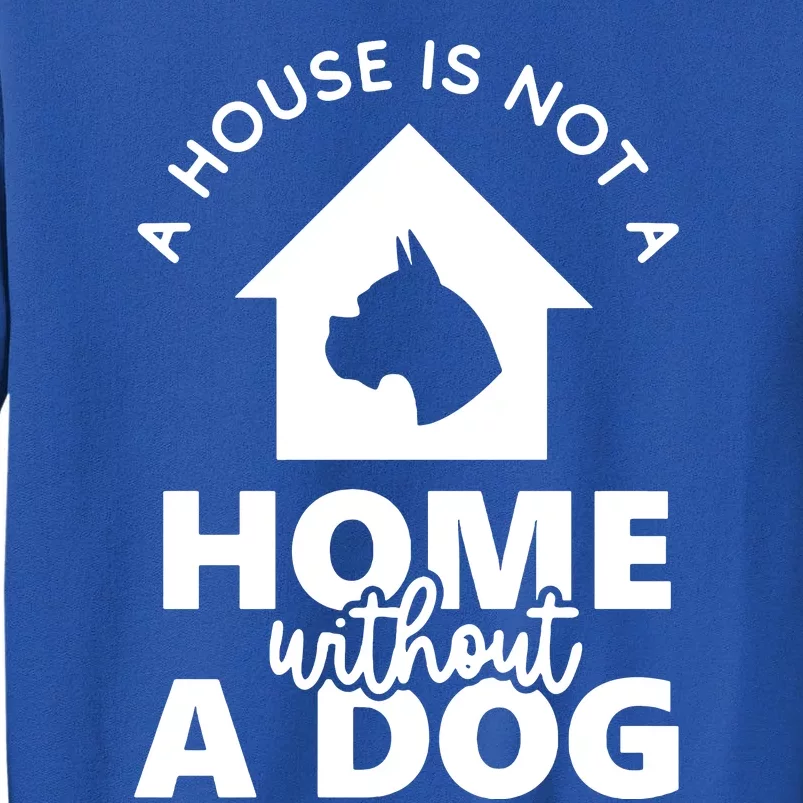 Home Without A Dog Tall Sweatshirt