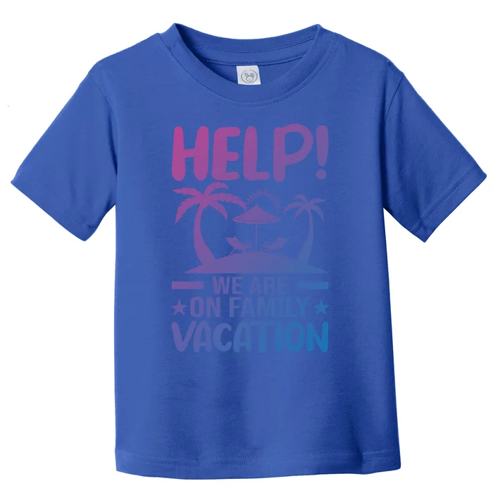 Help We Are On Family Vacay Funny Retro Costume Gift Toddler T-Shirt