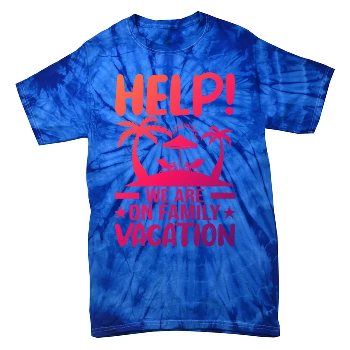 Help We Are On Family Vacay Funny Retro Costume Gift Tie-Dye T-Shirt