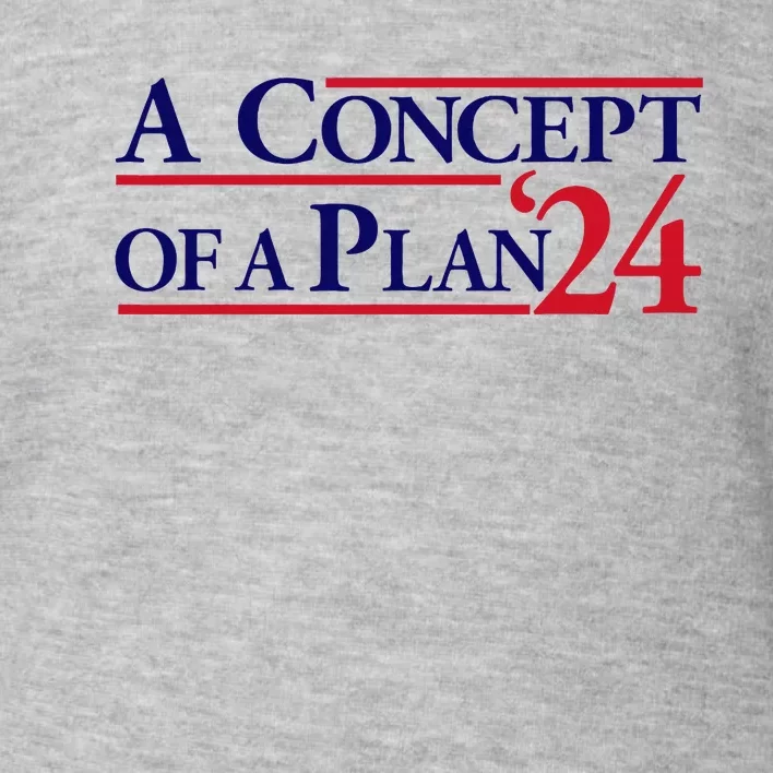 Harris Walz A Concept Of A Plan Toddler Sweatshirt