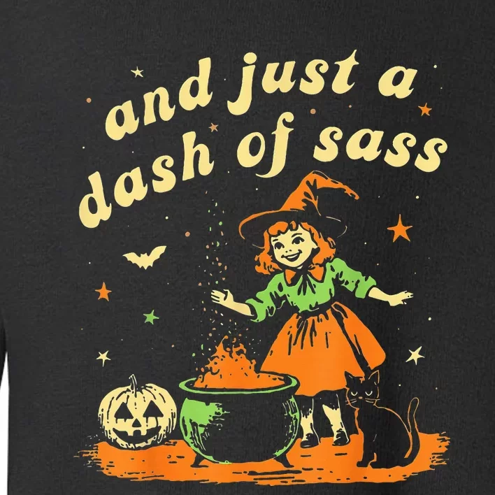 Halloween Witch And Just A Dash Of Sass Toddler Sweatshirt