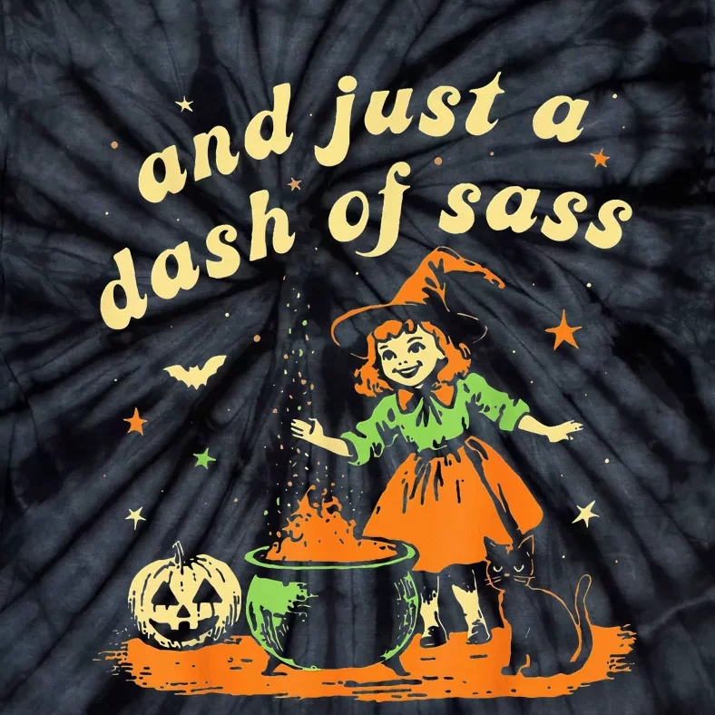 Halloween Witch And Just A Dash Of Sass Tie-Dye T-Shirt