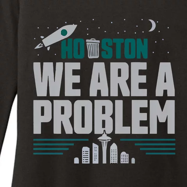 Houston We Are A Problem Baseball Seattle Sports Fan Gear Womens CVC Long Sleeve Shirt