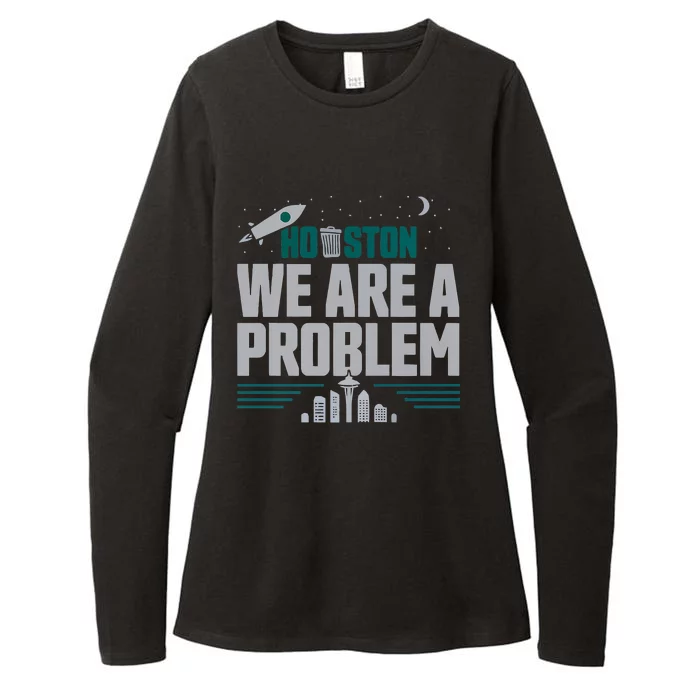 Houston We Are A Problem Baseball Seattle Sports Fan Gear Womens CVC Long Sleeve Shirt