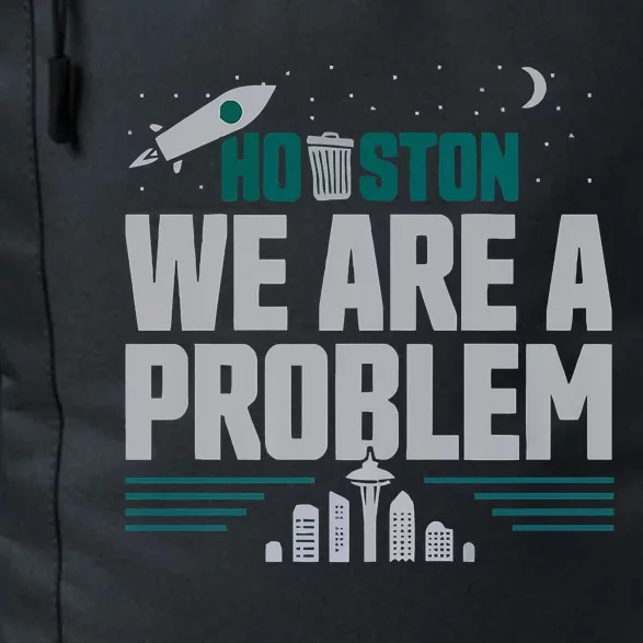 Houston We Are A Problem Baseball Seattle Sports Fan Gear Daily Commute Backpack