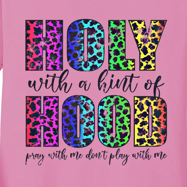 Holy With A Hint Of Hood Pray With Me Dont Play Gift Kids Long Sleeve Shirt