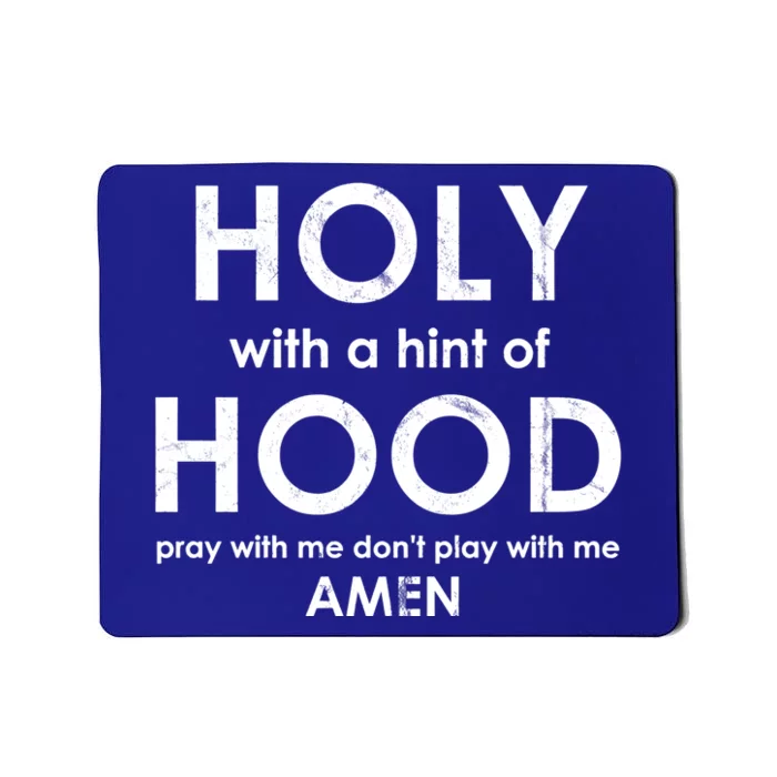 Holy With A Hint Of Hood Pray With Me Dont Play With Me God Funny Gift Mousepad