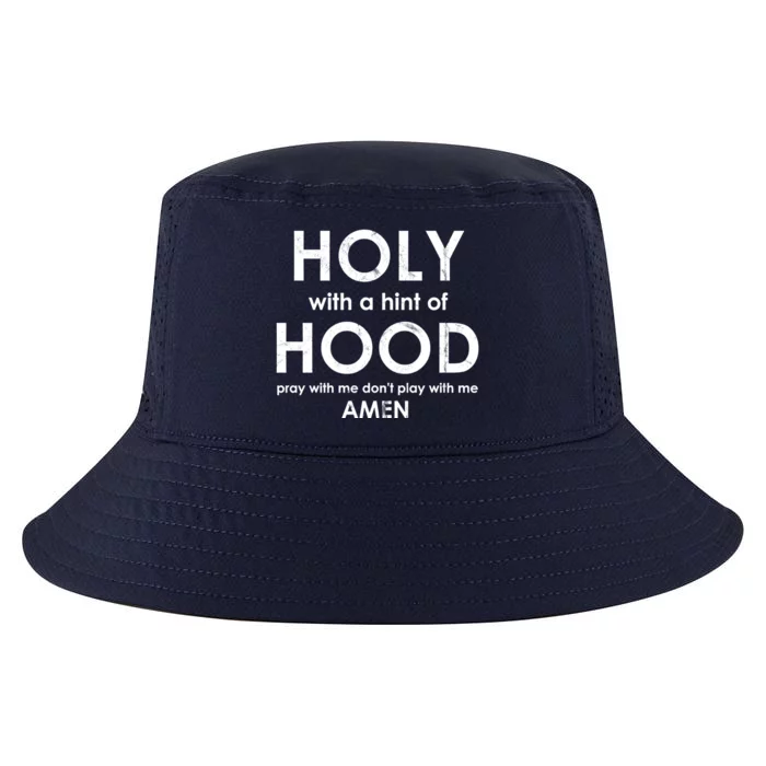 Holy With A Hint Of Hood Pray With Me Dont Play With Me God Funny Gift Cool Comfort Performance Bucket Hat