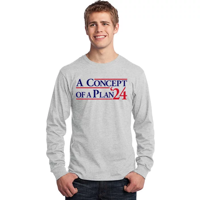 Harris Walz A Concept Of A Plan Tall Long Sleeve T-Shirt