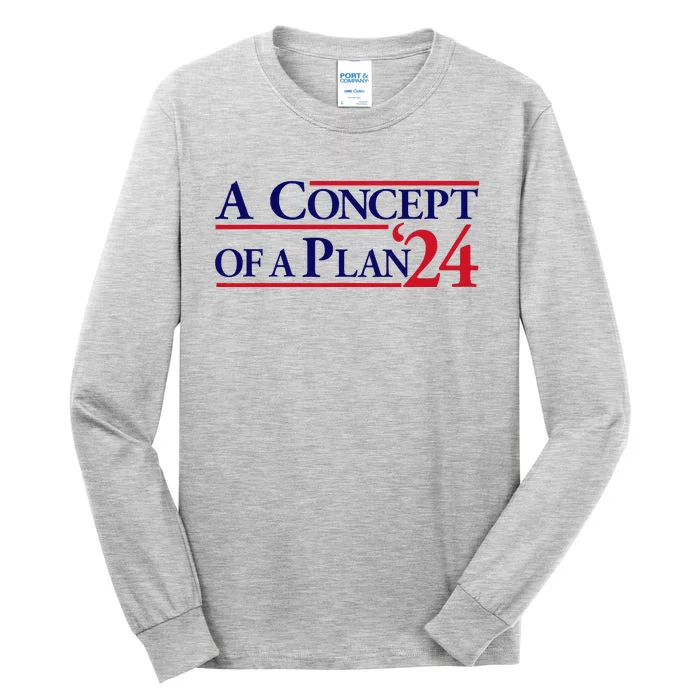 Harris Walz A Concept Of A Plan Tall Long Sleeve T-Shirt