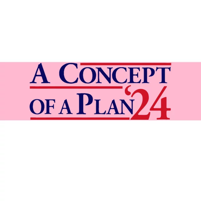 Harris Walz A Concept Of A Plan Bumper Sticker