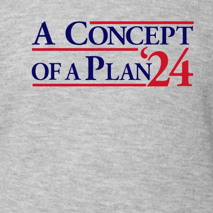 Harris Walz A Concept Of A Plan Toddler Sweatshirt