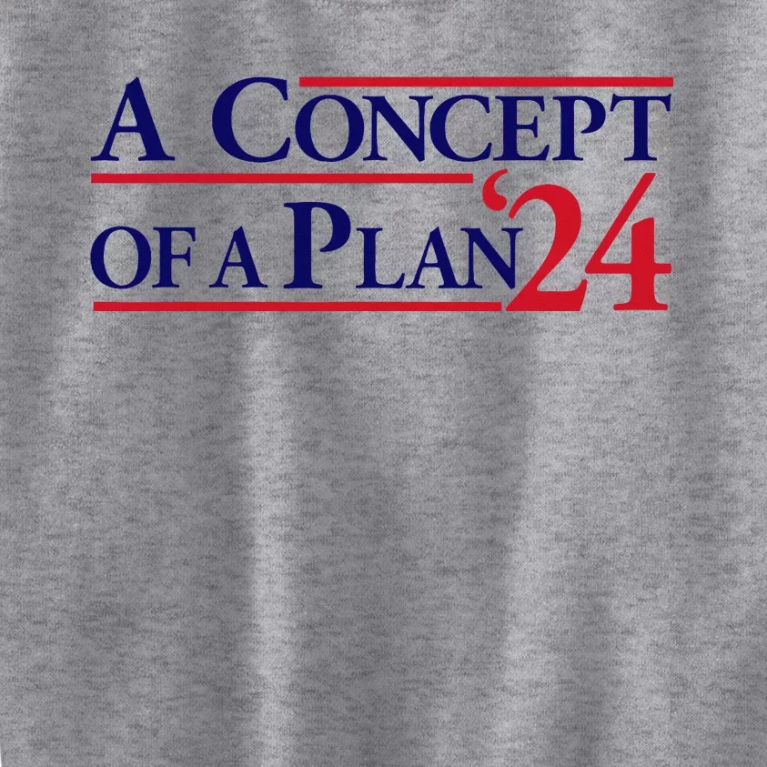 Harris Walz A Concept Of A Plan Kids Sweatshirt