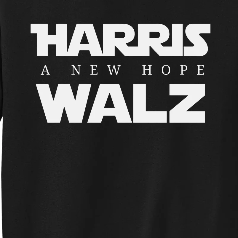 Harris Walz A New Hope Tall Sweatshirt