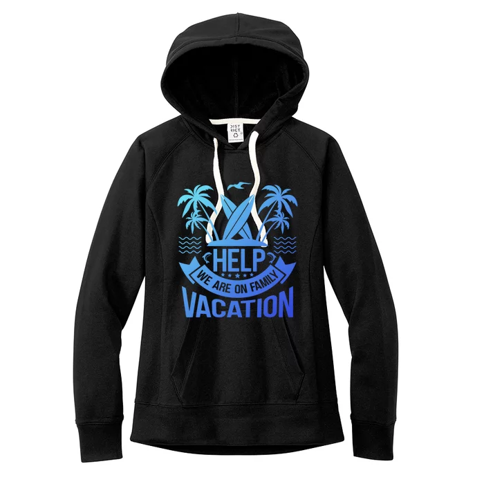 Help We Are On Family Vacation Summer Costume Summer Gift Women's Fleece Hoodie