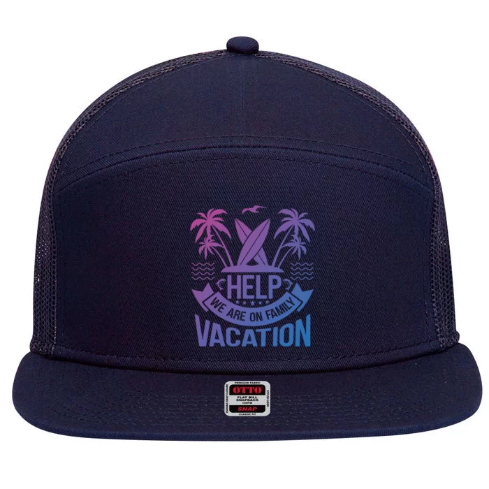 Help We Are On Family Vacation Summer Costume Summer Gift 7 Panel Mesh Trucker Snapback Hat