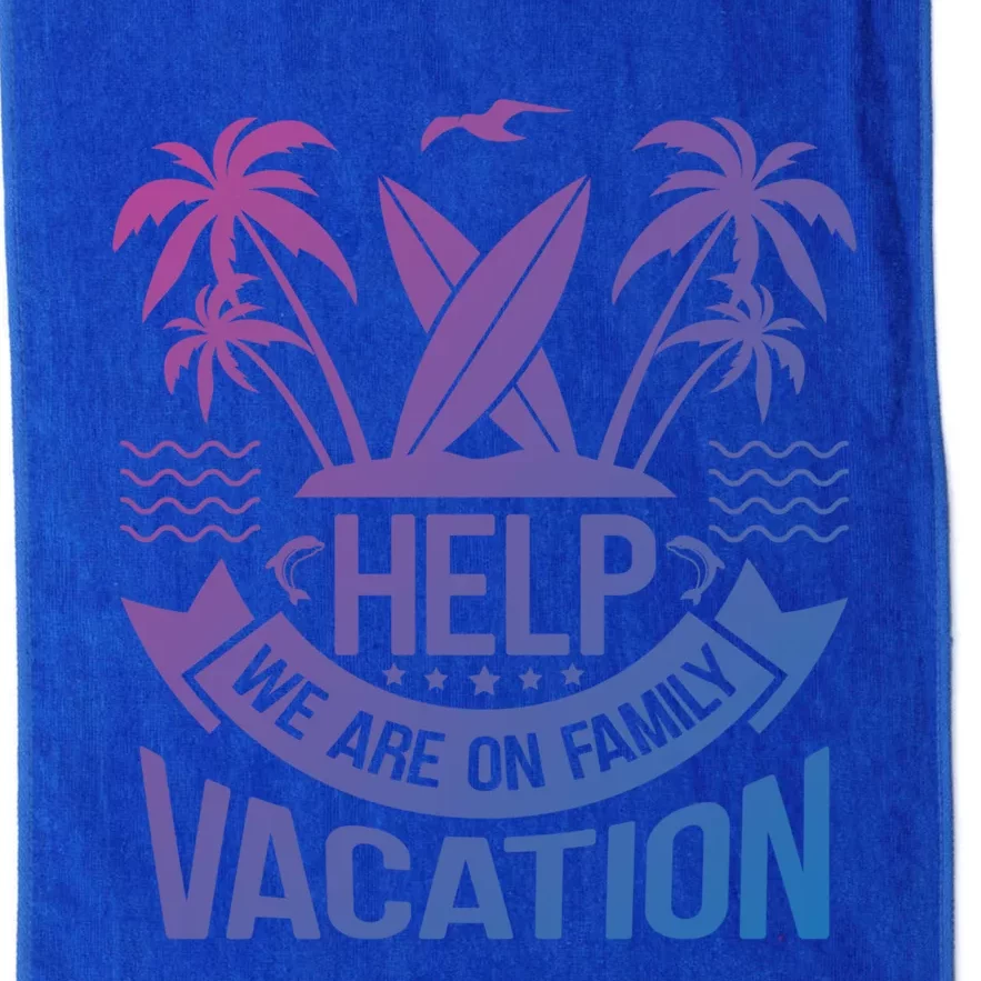 Help We Are On Family Vacation Summer Costume Summer Gift Platinum Collection Golf Towel