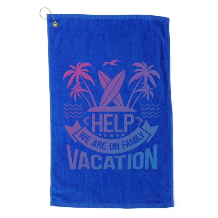 Help We Are On Family Vacation Summer Costume Summer Gift Platinum Collection Golf Towel