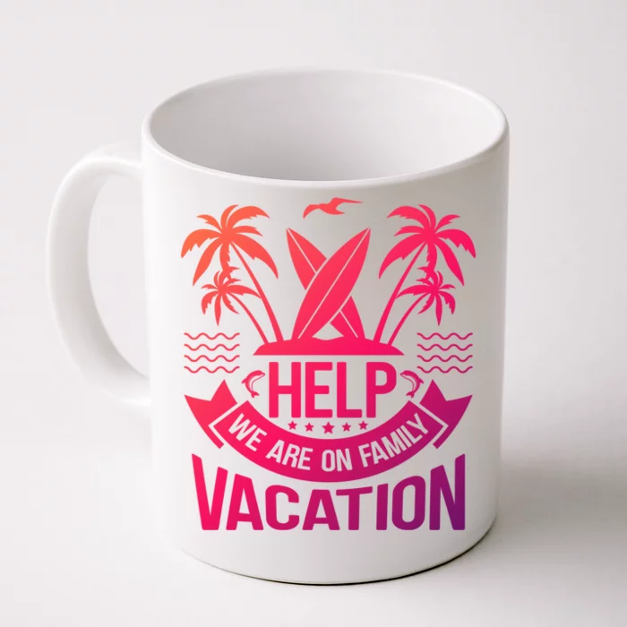 Help We Are On Family Vacation Summer Costume Summer Gift Front & Back Coffee Mug