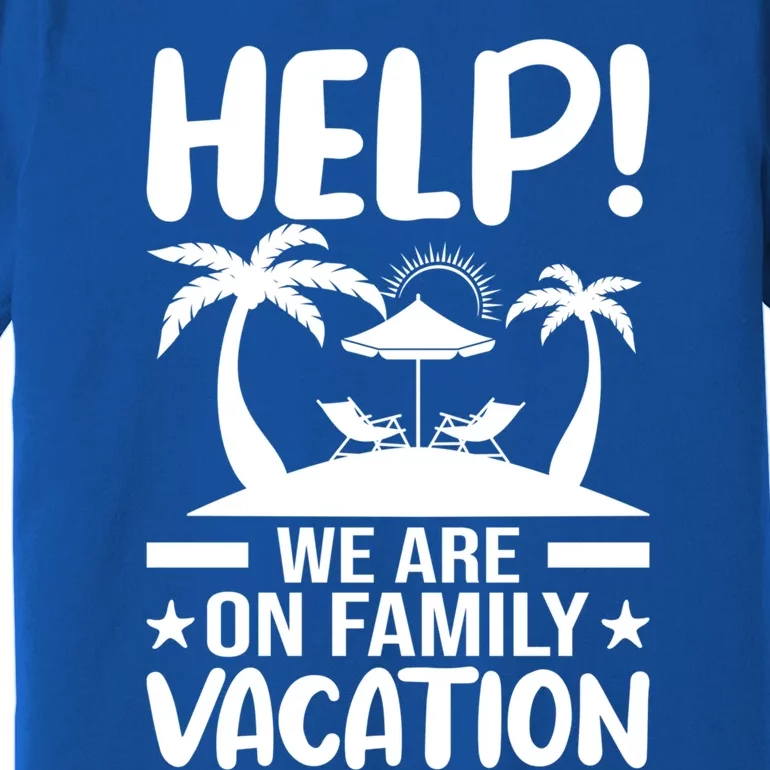 Help We Are On Family Vacay Funny Retro Costume Gift Premium T-Shirt