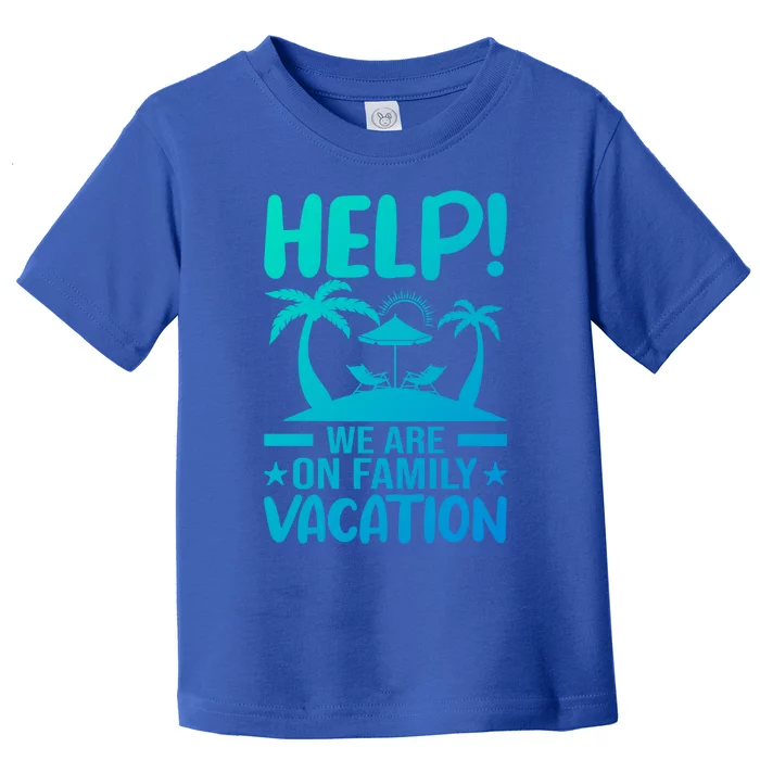 Help We Are On Family Vacay Funny Retro Costume Gift Toddler T-Shirt