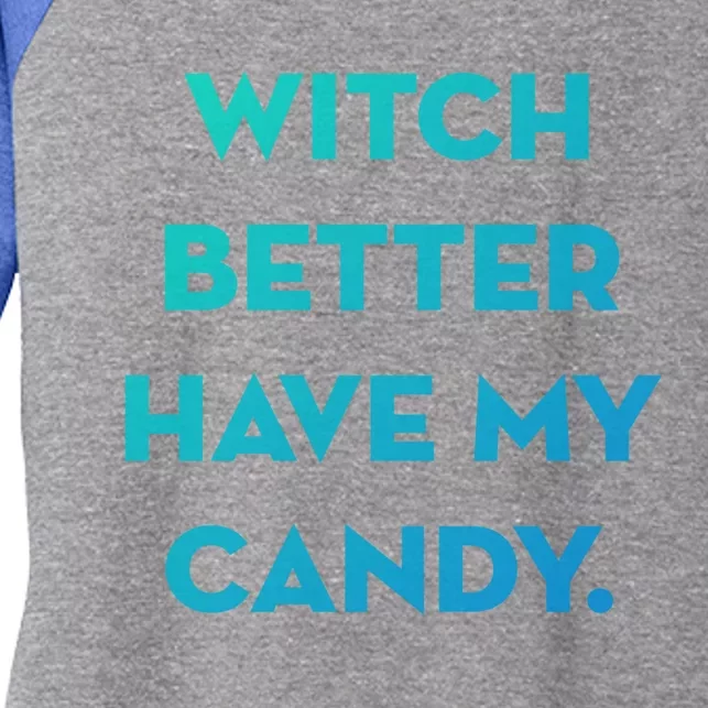 Halloween Witch Better Have My Candy Gift Women's Tri-Blend 3/4-Sleeve Raglan Shirt