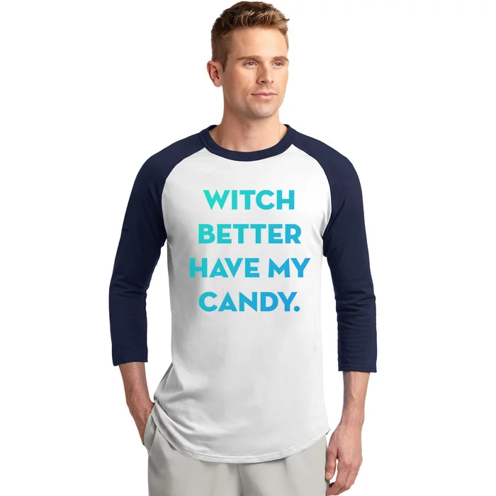 Halloween Witch Better Have My Candy Gift Baseball Sleeve Shirt