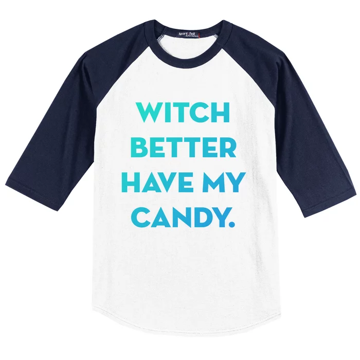 Halloween Witch Better Have My Candy Gift Baseball Sleeve Shirt