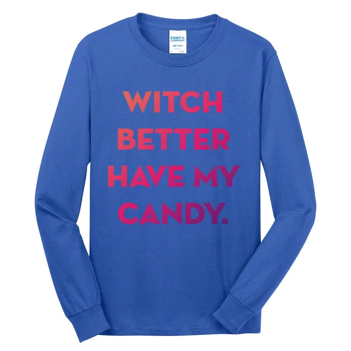 Halloween Witch Better Have My Candy Gift Tall Long Sleeve T-Shirt