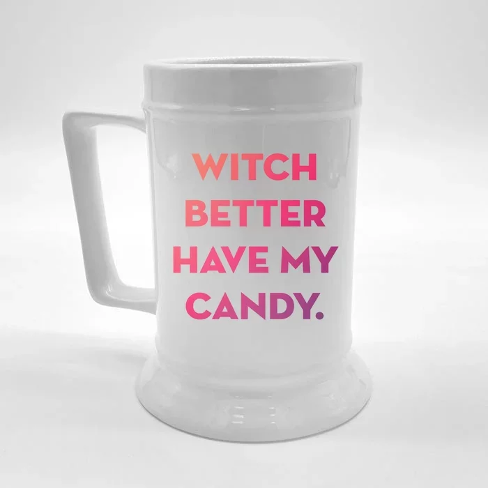 Halloween Witch Better Have My Candy Gift Front & Back Beer Stein