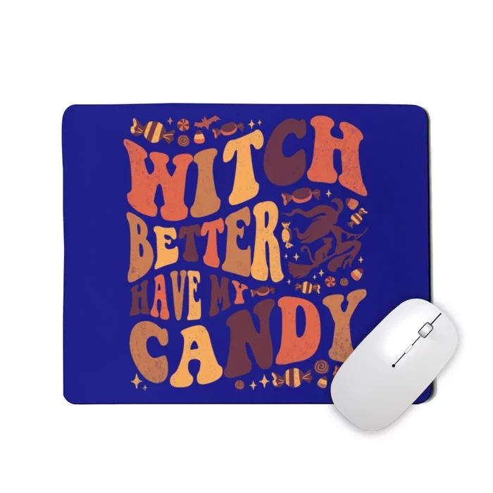 Halloween Witch Better Have My Candy Gift Mousepad