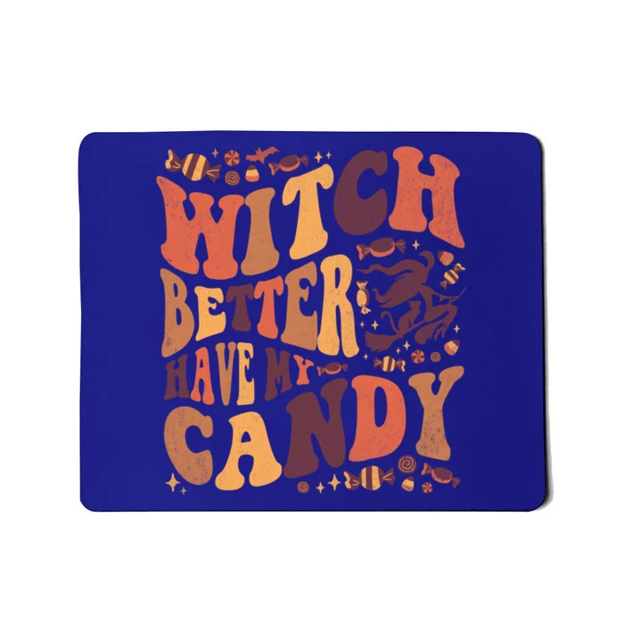 Halloween Witch Better Have My Candy Gift Mousepad