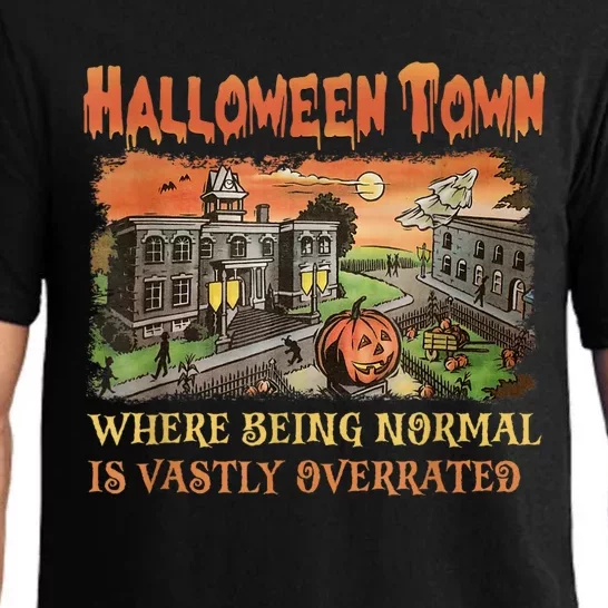 HalloweenTown Where Being Normal Is Vastly Overrated Pajama Set