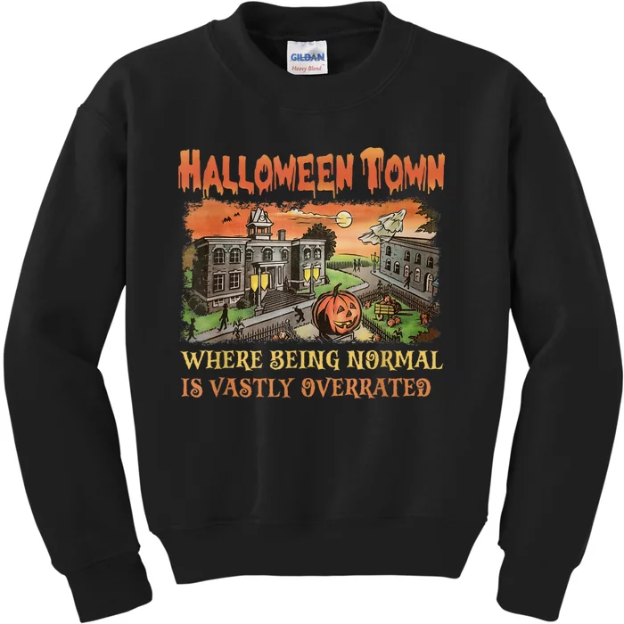 HalloweenTown Where Being Normal Is Vastly Overrated Kids Sweatshirt