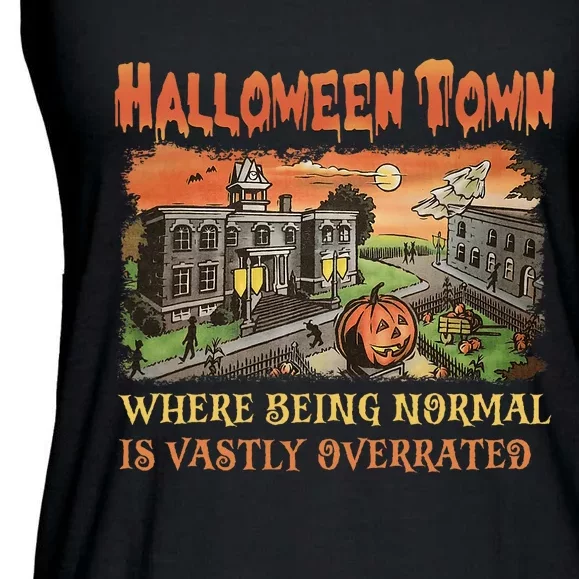 HalloweenTown Where Being Normal Is Vastly Overrated Ladies Essential Flowy Tank